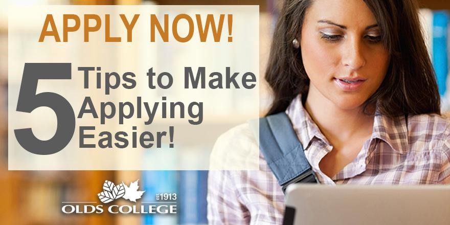 Make application season easier on yourself by following these 5 tips from Olds College.