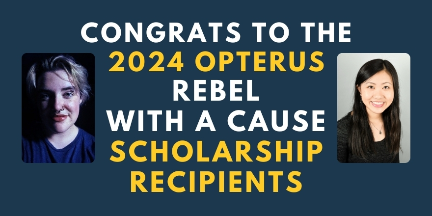 Congrats to Zoe and Stephanie, the 2024 Recipients of the Opterus Rebel With a Cause Scholarships!